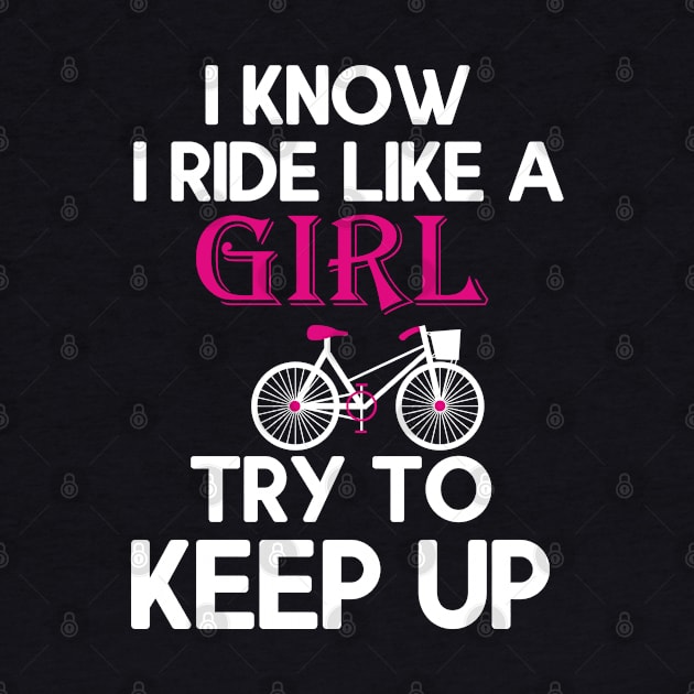 I Know I Ride Like A Girl Try To Keep Up by lateefo